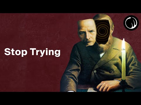 The Harder You Try, The Worse It Gets - The Philosophy of Fyodor Dostoevsky -- Pursuit of Wonder