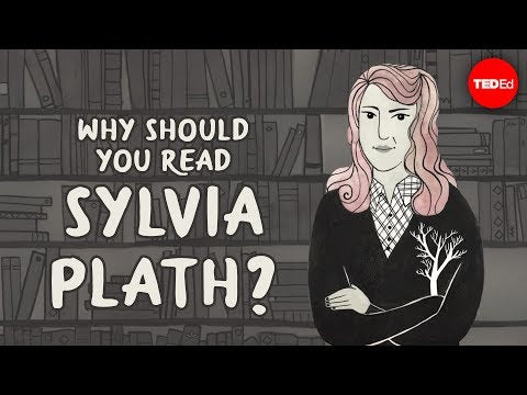 Why should you read Sylvia Plath? - Iseult Gillespie — TED-Ed