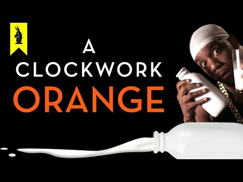 A Clockwork Orange - Thug Notes Summary & Analysis -- Wisecrack