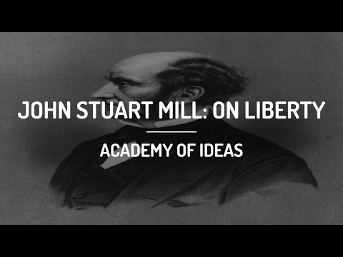 John Stuart Mill - On Liberty -- Academy of Ideas