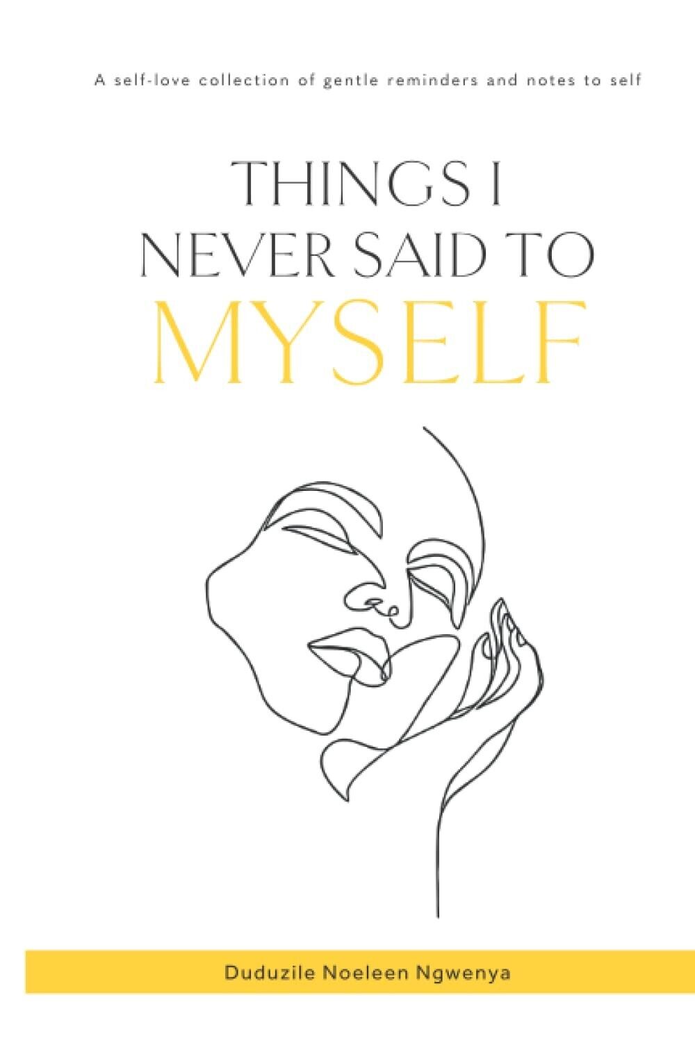 Things I Never Said To Myself by Duduzile Noeleen Ngwenya at  BIBLIONEPAL: Bookstore