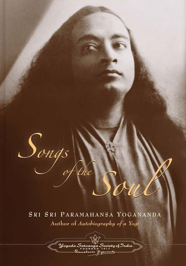 Songs of the Soul Yogoda Satsanga Society Of India
