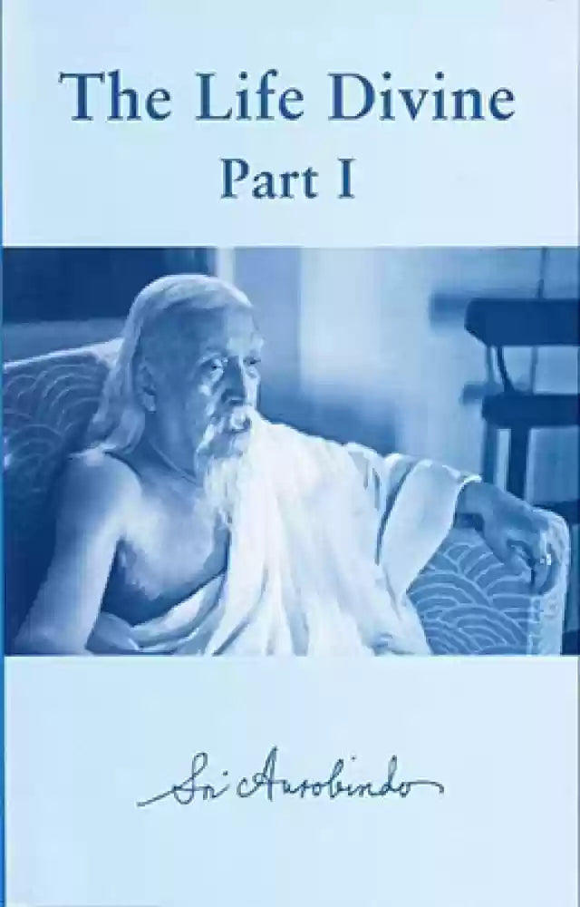 The Life Divine Part 1 Sri Aurobindo Ashram