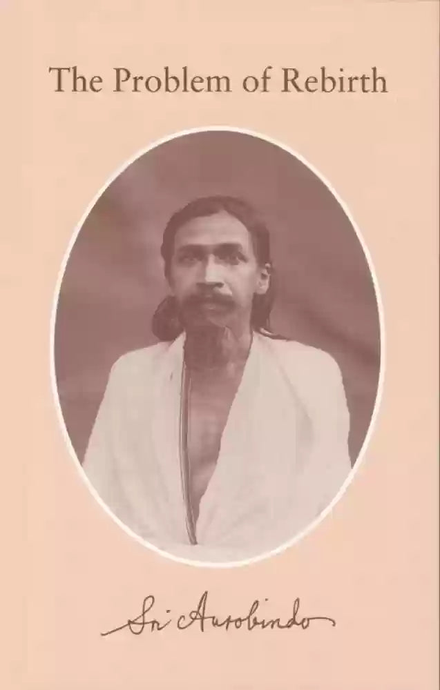 The Problem of Rebirth Sri Aurobindo Ashram