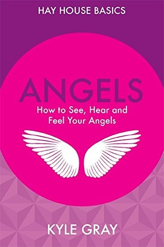 Angels: How to See, Hear and Feel Your Angels by Kyle Gray - 9789385827907 - Book Cover