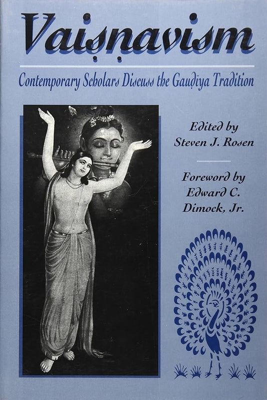 Vaisnavism: Contemporary Scholars Discuss the Gaudiya Tradition