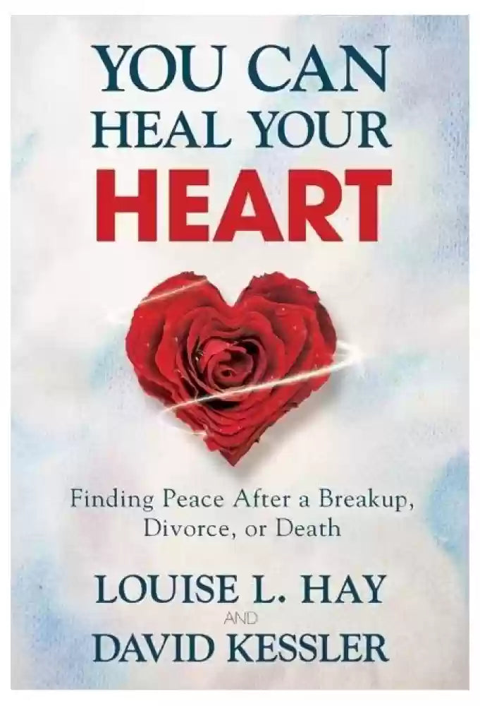 You Can Heal Your Heart Hay House LLC
