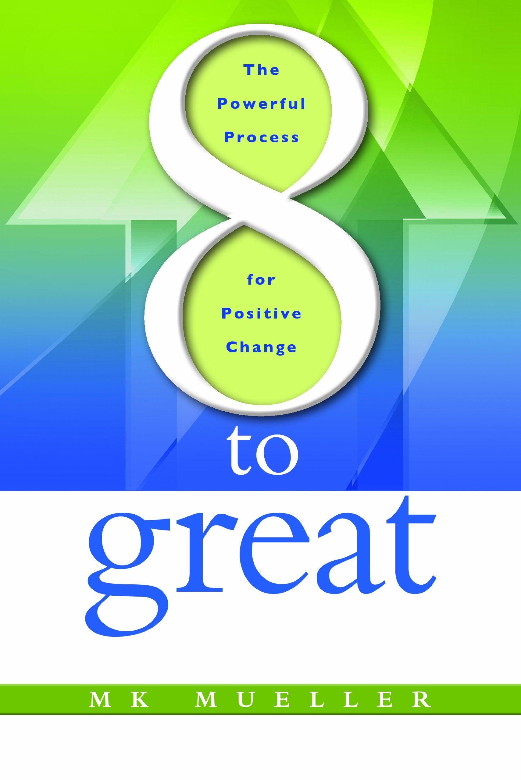 8 to Great: The Powerful Process for Positive Change BIBLIONEPAL