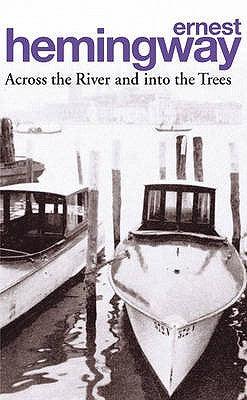 Across The River And Into The Trees Penguin Random House 9780099909606