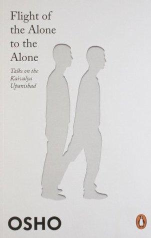 Flight of the Alone to the Alone:Talks on the Kaivalya Upanishad BIBLIONEPAL