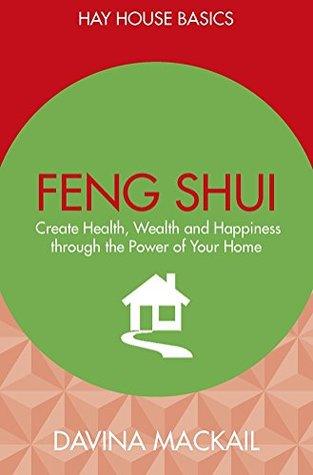 Feng Shui: Create Health, Wealth and Happiness Through the Power of Your Home - BIBLIONEPAL