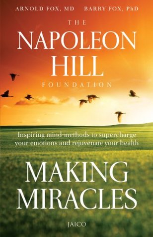 Making Miracles: Inspiring Mind-Methods to Supercharge Your Emotions and Rejuvenate Your Health BIBLIONEPAL