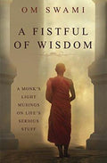 A Fistful of Wisdom: A Monk's Light Musings on Life's Serious Stuff BIBLIONEPAL