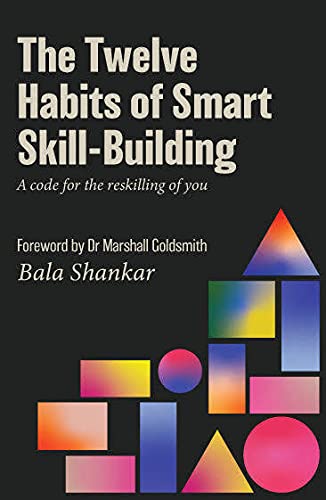 The Twelve Habits of Smart Skill-Building: A code for the reskilling of you