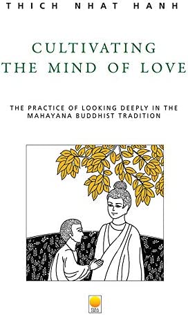 Cultivating The Mind Of Love: The Practice Of Looking Deeply In The Mhayana Buddhist Tradition BIBLIONEPAL