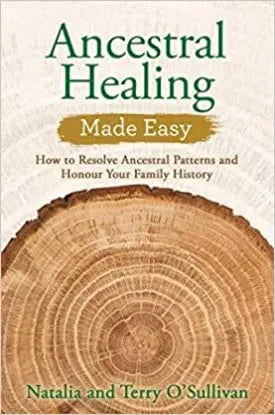 Ancestral Healing Made Easy: How to Resolve Ancestral Patterns and Honour Your Family History BIBLIONEPAL