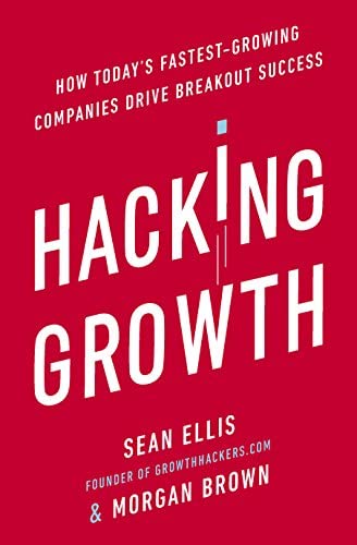 Hacking Growth: How Today's Fastest-Growing Companies Drive Breakout Success BIBLIONEPAL