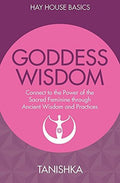 Goddess Wisdom: Connect To The Power Of The Sacred Feminine Through Ancient Teachings And Practices BIBLIONEPAL