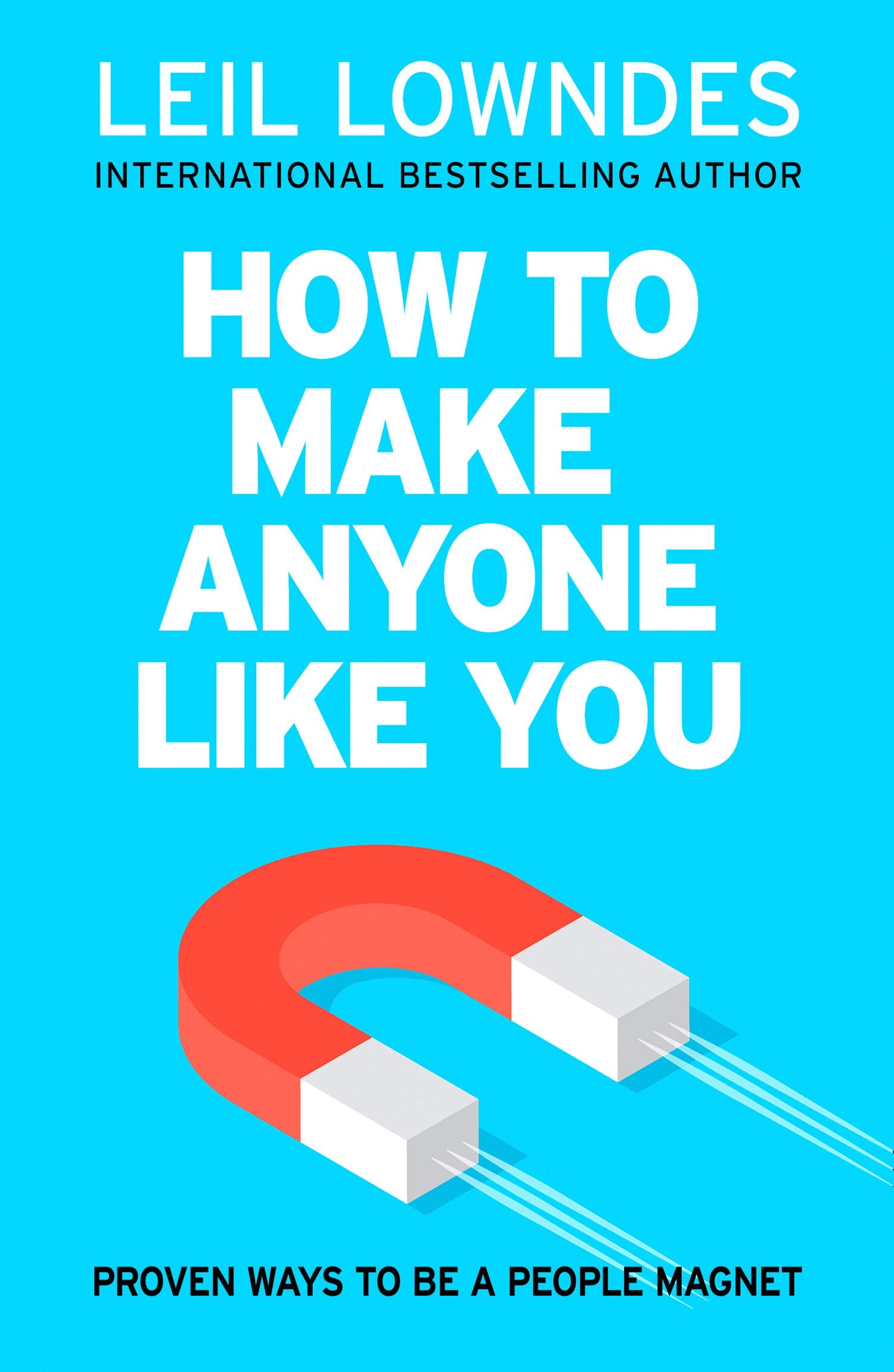 How to Make Anyone Like You: Proven Ways To Become A People Magnet BIBLIONEPAL
