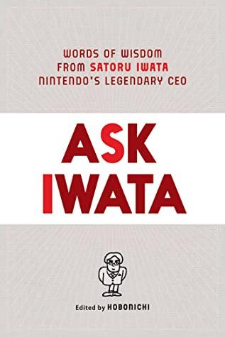 Ask Iwata: Words of Wisdom from Satoru Iwata, Nintendo's Legendary CEO (HB) - BIBLIONEPAL