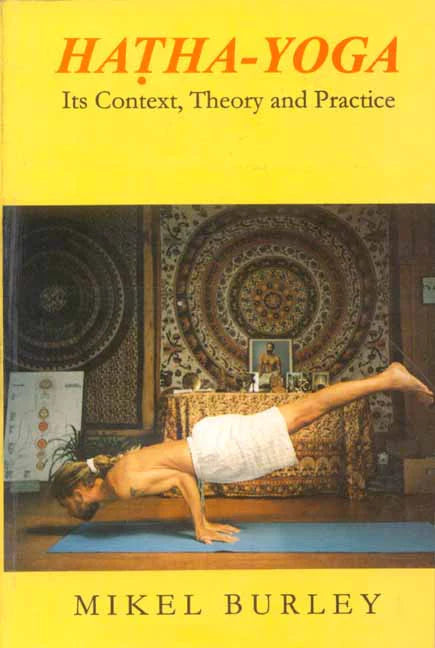 Hatha-Yoga: Its Context, Theory and Practice BIBLIONEPAL