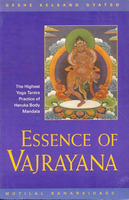 Essence of Vajrayana: The Highest Yoga Tantra Practice of Heruka Body Mandala - BIBLIONEPAL