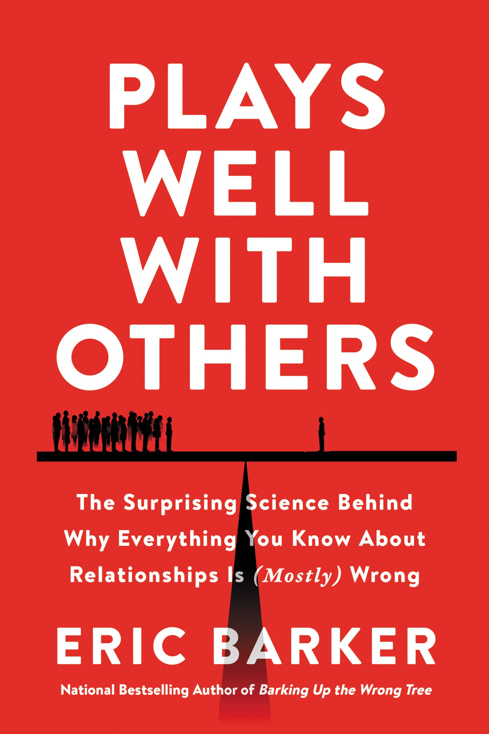 Plays Well with Others: The Surprising Science Behind Why Everything You Know about Relationships Is (Mostly) Wrong BIBLIONEPAL