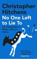 No One Left to Lie To: The Triangulations of William Jefferson Clinton BIBLIONEPAL
