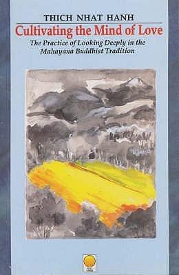 Cultivating The Mind Of Love: The Practice Of Looking Deeply In The Mhayana Buddhist Tradition - BIBLIONEPAL