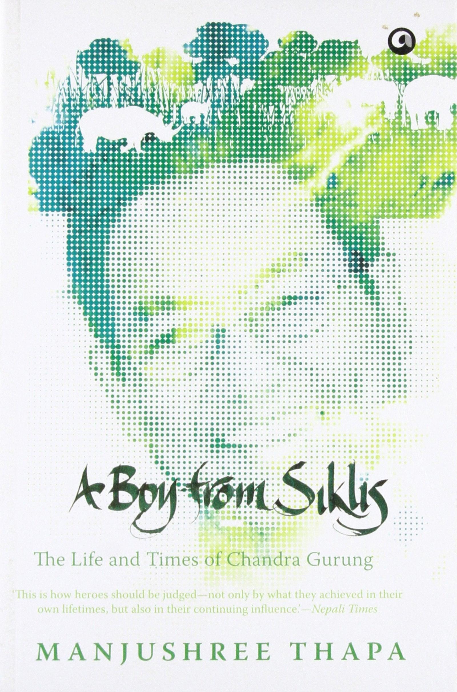 A Boy from Siklis: The Life and Times of Chandra Gurung BIBLIONEPAL