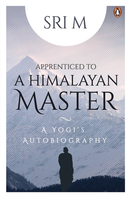 Apprenticed to a Himalayan Master: A Yogi's Autobiography BIBLIONEPAL