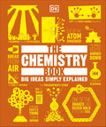 The Chemistry Book: Big Ideas Simply Explained DK Publishing