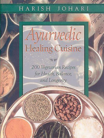 Ayurvedic Healing Cuisine: 200 Vegetarian Recipes for Health, Balance, and Longevity BIBLIONEPAL