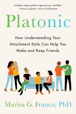 Platonic: How Understanding Your Attachment Style Can Help You Make and Keep Friends BIBLIONEPAL