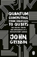 Quantum Computing from Colossus to Qubits Transworld Publishers