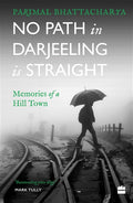 No Path in Darjeeling Is Straight: Memories of a Hill Town BIBLIONEPAL
