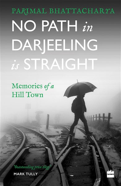 No Path in Darjeeling Is Straight: Memories of a Hill Town BIBLIONEPAL