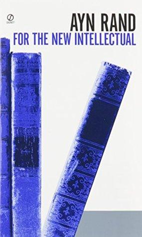 For the New Intellectual: The Philosophy of Ayn Rand BIBLIONEPAL