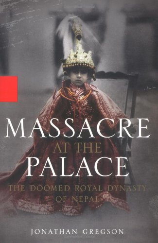 Massacre at the Palace: The Doomed Royal Dynasty of Nepal BIBLIONEPAL