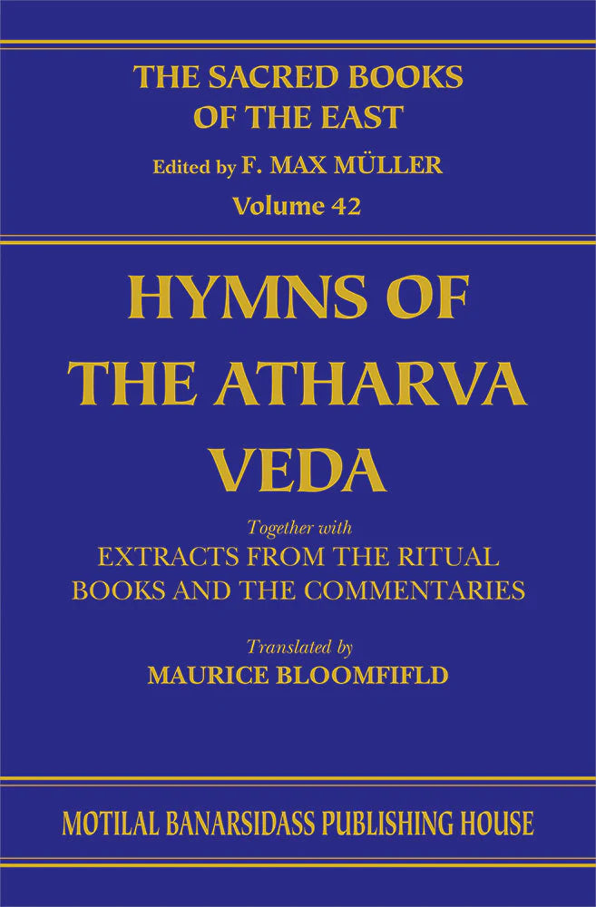 Hymns of the Atharva Veda Together with Extracts from the Ritual Books and the Commentaries (SBE Vol. 42) Vedic-Brahmanic System