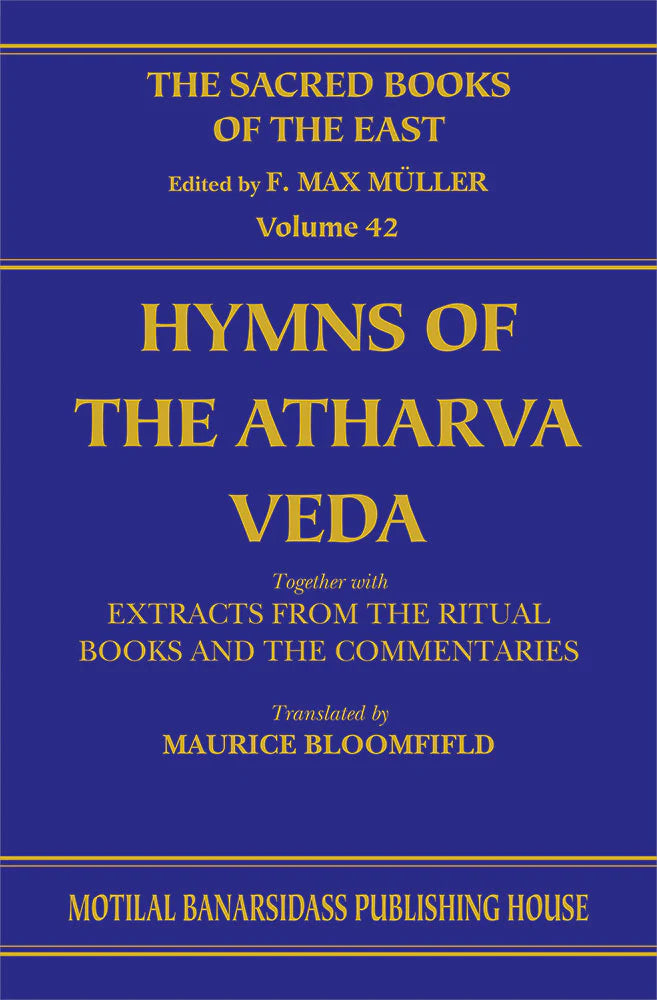 Hymns of the Atharva Veda Together with Extracts from the Ritual Books and the Commentaries (SBE Vol. 42) Vedic-Brahmanic System BIBLIONEPAL