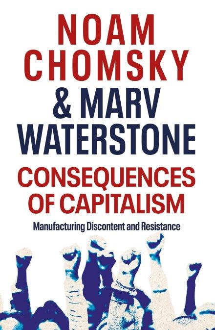 Consequences of Capitalism: Manufacturing Discontent and Resistance BIBLIONEPAL