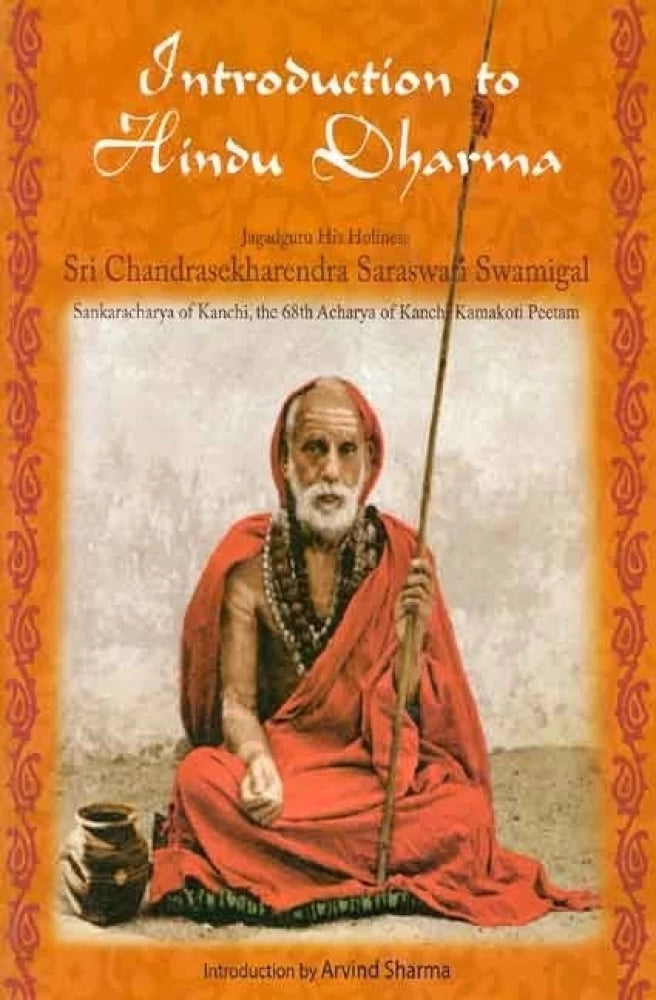 Introduction to Hindu Dharma: Jagadguru His Holiness Sri Chandrasekharendra Saraswati Swamigal, Sankaracharya of Kanchi, the 68th Acharya of Kanchi Kamakoti Peetam BIBLIONEPAL