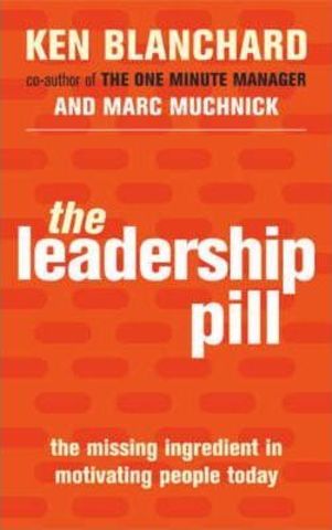 The Leadership Pill: The Missing Ingredient in Motivating People Today BIBLIONEPAL