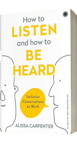 How to Listen and How to Be Heard: Inclusive Conversations at Work