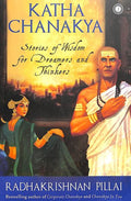 Katha Chanakya : Stories Of Wisdom For Dreamers And Thinkers BIBLIONEPAL