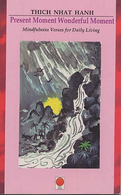 Present Moment, Wonderful Moment: Mindfulness Verses for Daily Living BIBLIONEPAL