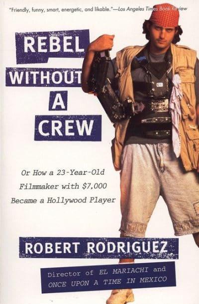 Rebel Without a Crew, or How a 23-Year-Old Filmmaker with $7,000 Became a Hollywood Player BIBLIONEPAL