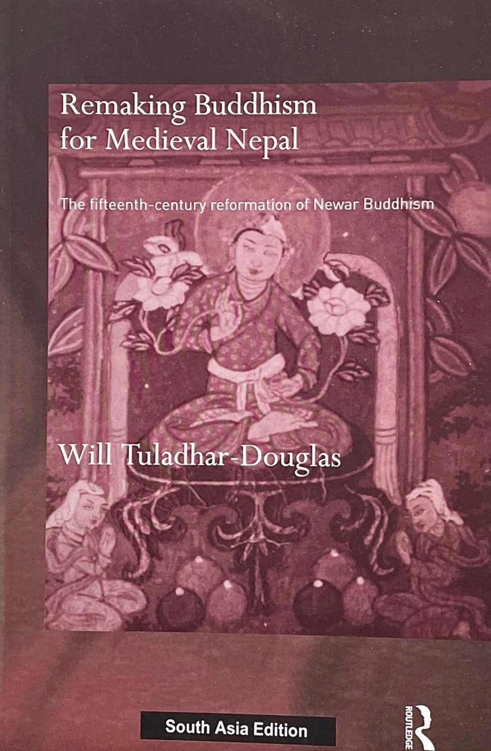 Remaking Buddhism for Medieval Nepal: The Fifteenth-Century Reformation of Newar Buddhism BIBLIONEPAL