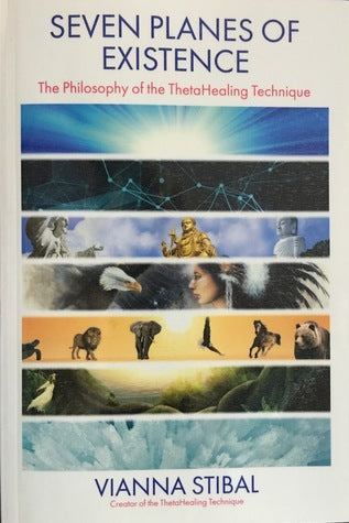 Seven Planes of Existence: The Philosophy of the Theta Healing Technique BIBLIONEPAL